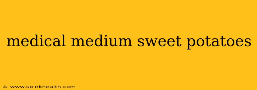medical medium sweet potatoes