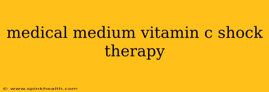 medical medium vitamin c shock therapy