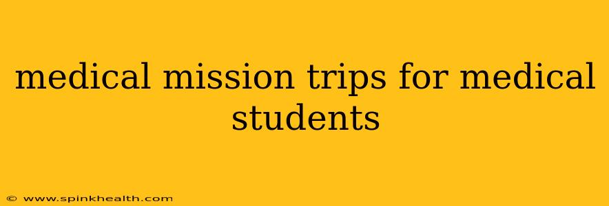 medical mission trips for medical students