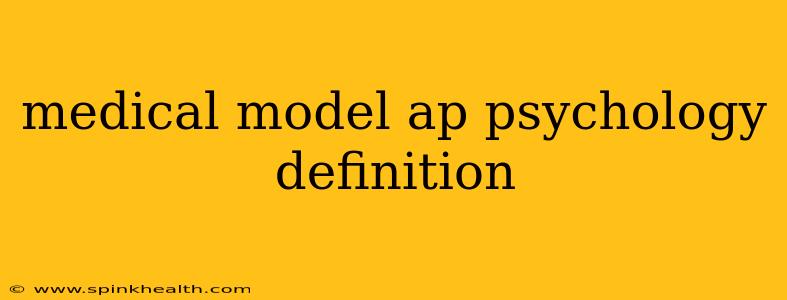 medical model ap psychology definition