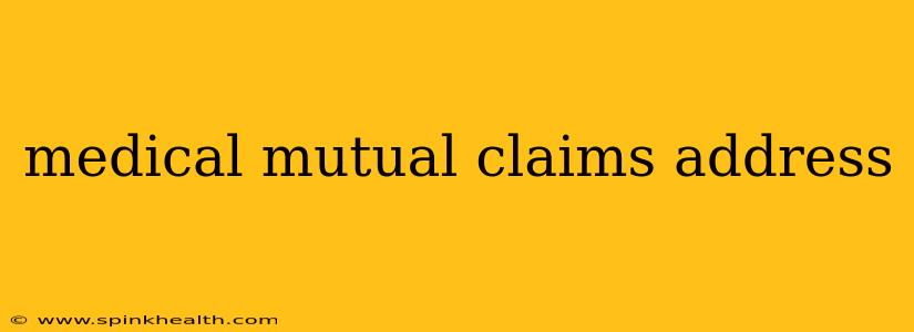 medical mutual claims address