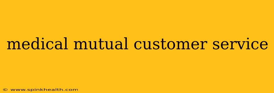 medical mutual customer service