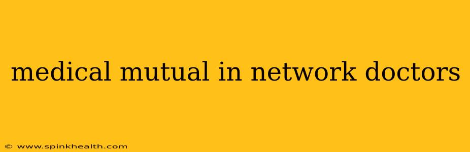 medical mutual in network doctors