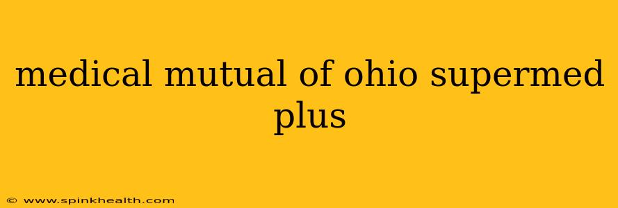 medical mutual of ohio supermed plus