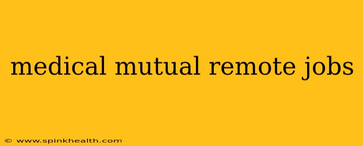 medical mutual remote jobs