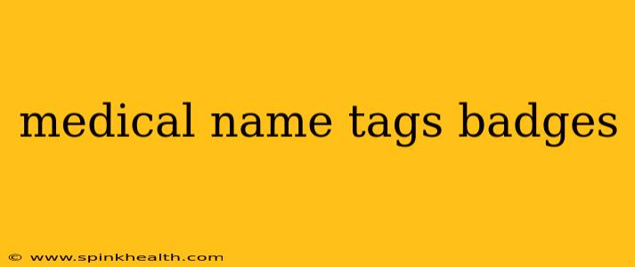 medical name tags badges