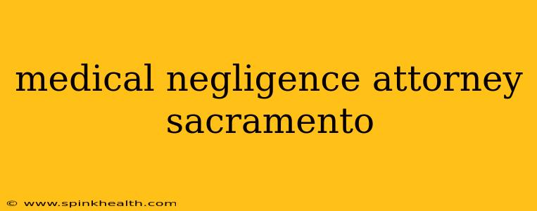 medical negligence attorney sacramento