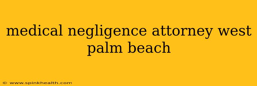 medical negligence attorney west palm beach