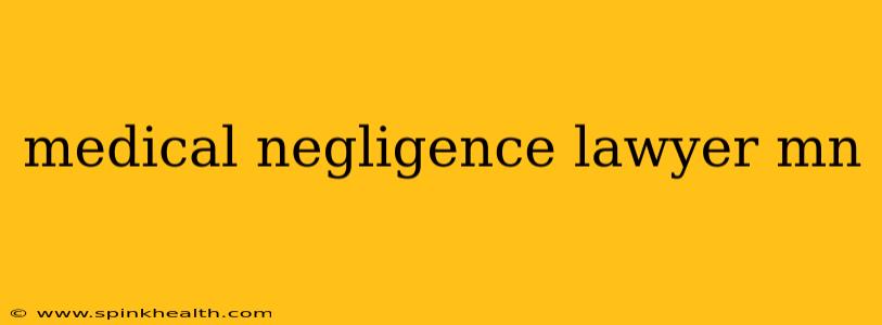 medical negligence lawyer mn
