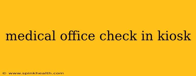 medical office check in kiosk