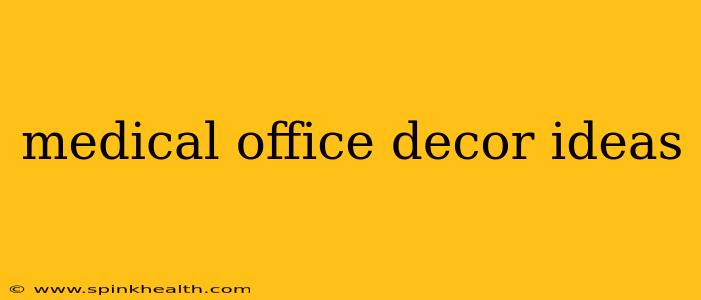 medical office decor ideas