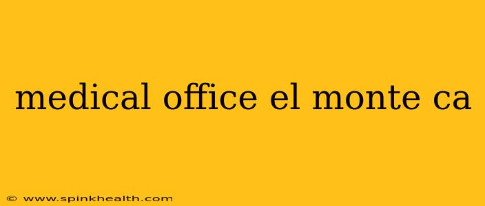 medical office el monte ca