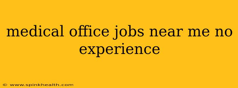 medical office jobs near me no experience