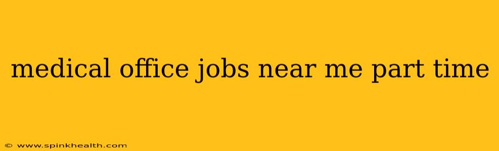 medical office jobs near me part time