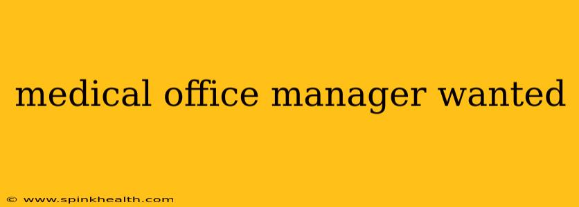 medical office manager wanted
