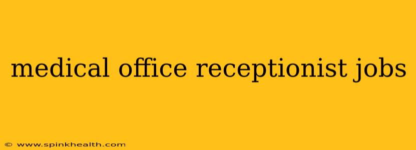 medical office receptionist jobs