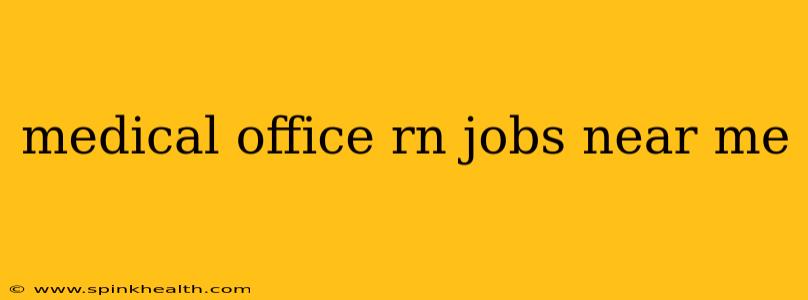 medical office rn jobs near me