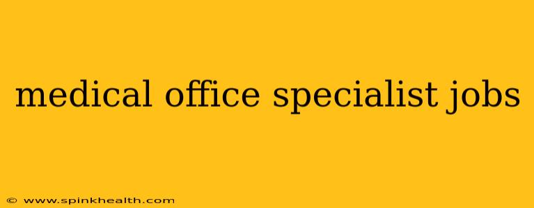 medical office specialist jobs