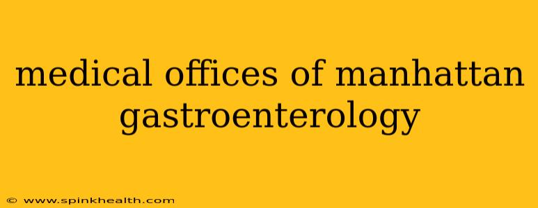 medical offices of manhattan gastroenterology