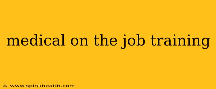 medical on the job training