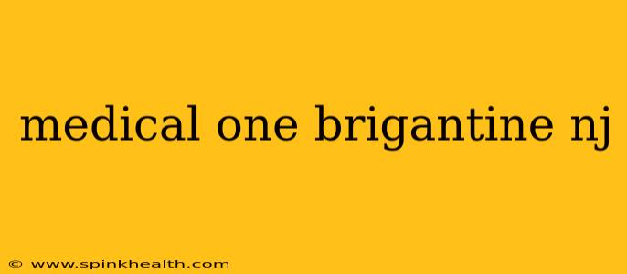 medical one brigantine nj