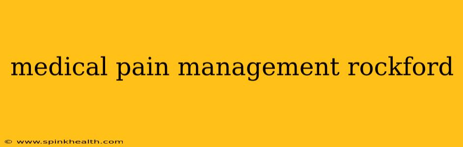 medical pain management rockford