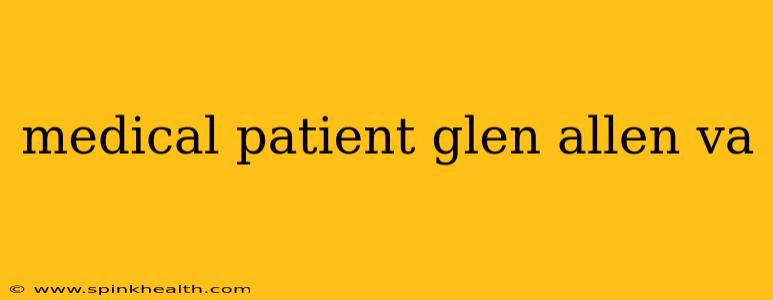 medical patient glen allen va