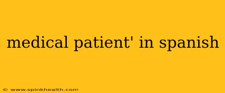 medical patient' in spanish