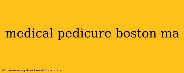medical pedicure boston ma