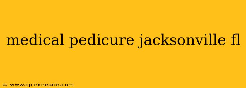 medical pedicure jacksonville fl