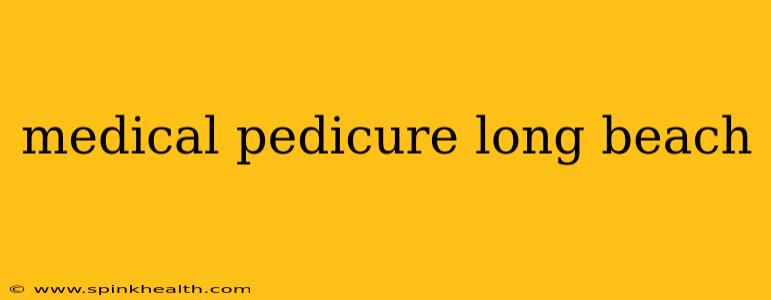 medical pedicure long beach
