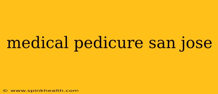 medical pedicure san jose