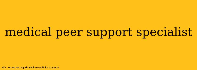 medical peer support specialist