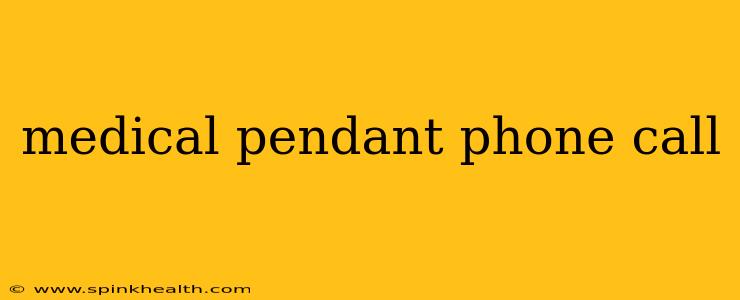 medical pendant phone call