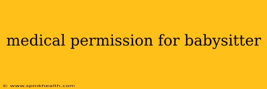 medical permission for babysitter