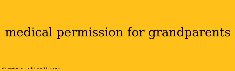 medical permission for grandparents