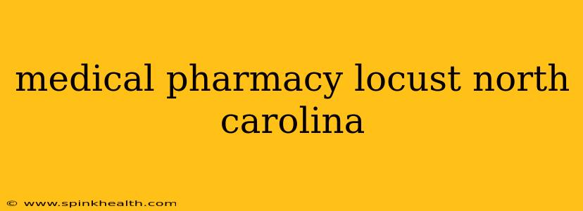medical pharmacy locust north carolina