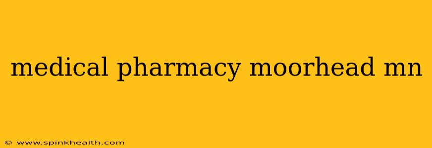 medical pharmacy moorhead mn