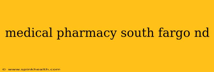 medical pharmacy south fargo nd