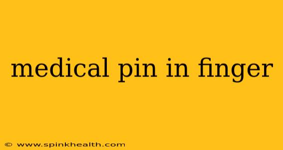 medical pin in finger