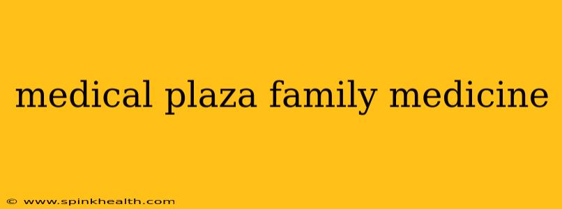 medical plaza family medicine