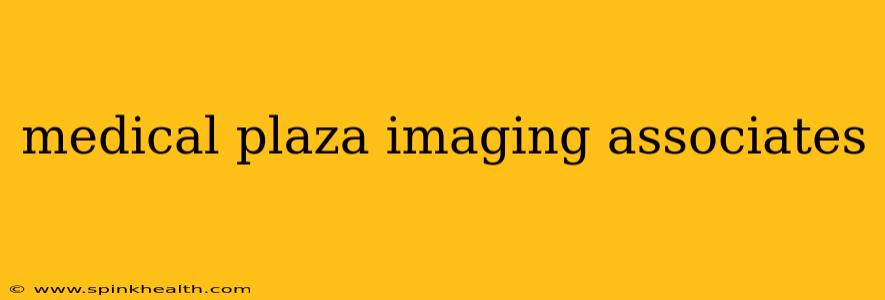 medical plaza imaging associates