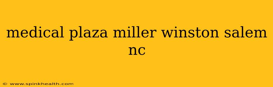 medical plaza miller winston salem nc
