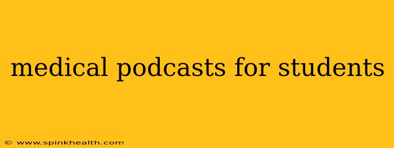 medical podcasts for students