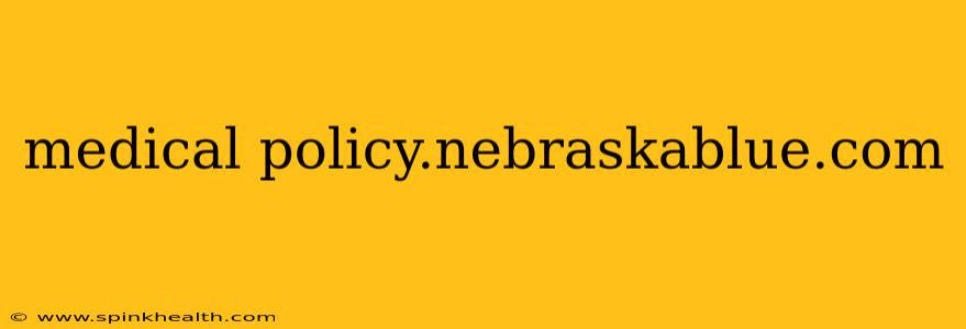 medical policy.nebraskablue.com