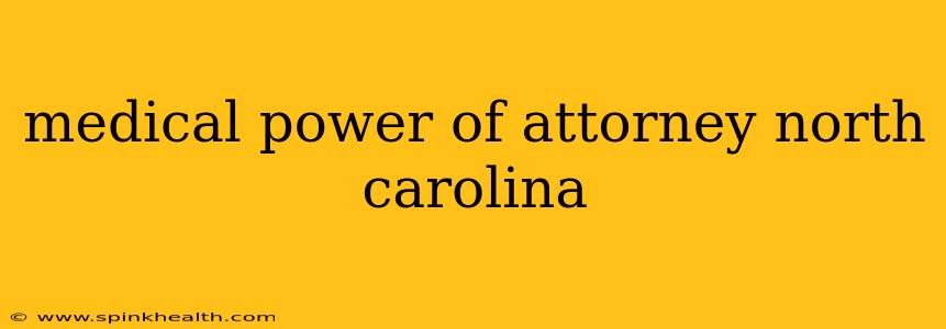 medical power of attorney north carolina
