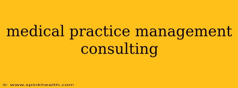 medical practice management consulting