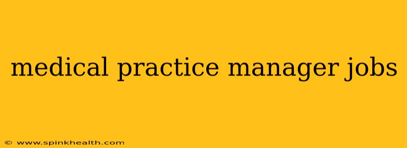 medical practice manager jobs