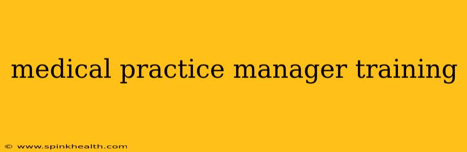 medical practice manager training