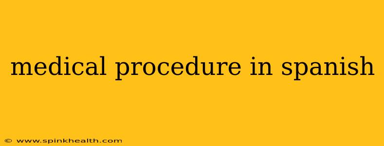 medical procedure in spanish